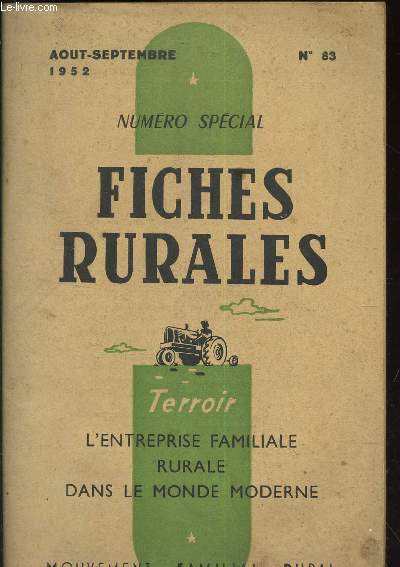 FICHES RURALES - N83 - aout-septembre 1952 / NUMERO SPECIAL / Terroir - L'entrprise familiale rurale dans le monde moderne / Mouvement Familial Rural.