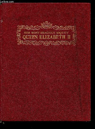 HER MOST GRACIOUS MAJESTY QUEEN ELIZABETH II - VOLUME ONE 1926 TO 1952.