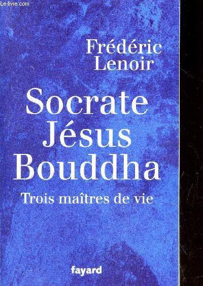 SOCRATE JESUS BOUDADHA / TROIS MAITRES DE VIE