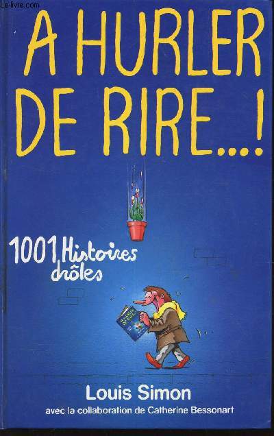 A HURLER DE RIRE!... 1001 HISTOIRES DROLES