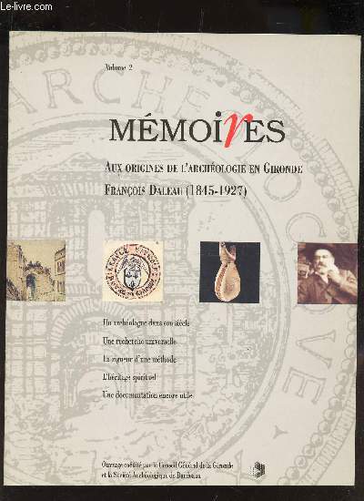 MEMOIRES/ VOLUMES N2 / AUX ORIGINES DE L'ARCHEOLOGIE EN GIRONDE FRANCOIS DALEAU (1845-1927)