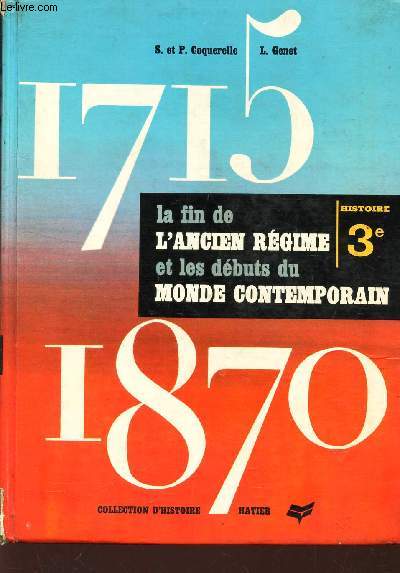 LA FIN DE L'ANCIEN REGIME ET LES DEBUTS DU MONDE - 3EME PROGRAMME 1963 / CONTEMPORAIN 1715-1870