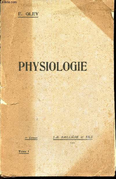 PHYSIOLOGIE / TOME I : Physiologie celullaire. Physiologie spciale. Fonctions de nutrition / 5e EDITION.