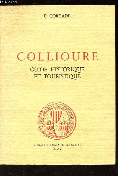 COLLIOURE - GUIDE HISTORIQUE ET TOURISTIQUE.