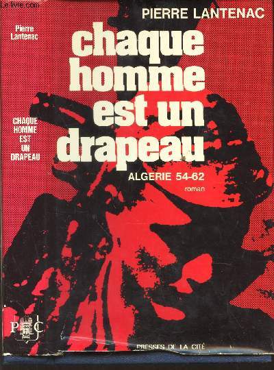 CHAQUE HOMME EST UN DRAPEAU - ALGERIE 54-62.