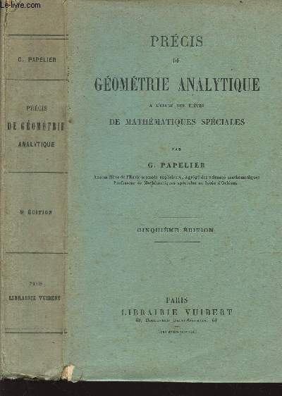 PRECIS DE GEOMETRIE ANALYTIQUE - A L'USAGE DES ELEVES DE MATHEMATIQUES SPECIALES / 5e EDITION.