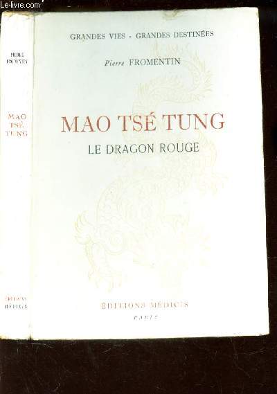 MAO TSE TUNG - LE DRAGON ROUGE. / GRANDES VIES - GRANDES DESTINEES.