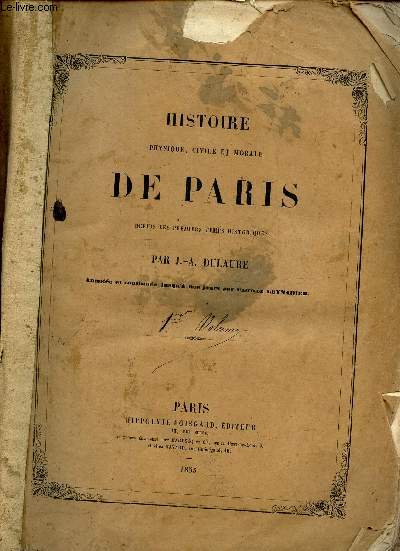 HISTOIRE PHYSIQUE CIVILE ET MORALE DE PARIS - 1ERE PARTIE. / DEPUIS LES PREMIERS TEMPS HISTORIQUES. / Collection 