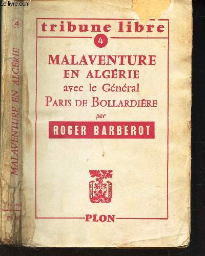 MALAVENTURE EN ALGERIE AVEC LE GENERAL PARIS DE BOLLARDIERE / N4 LE LA COLLECTION 
