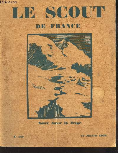LE SCOUT DE FRANCE N147 - 15 janvier 1932 / Les journees federales des chefs routiers / Des indiscretions sur CHAM ! / Les trois pierre s de Verez (CHP. III) etc..