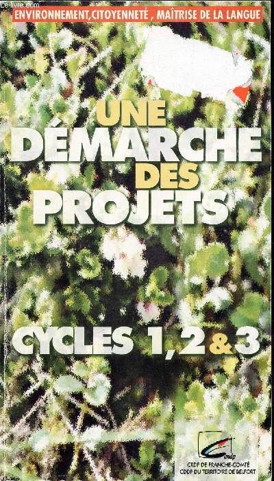 UNE DEMARCHE DES PROJETS - CYCLES 1, 2 ET 3 / Environnement, citoyennet, maitrise de langue.