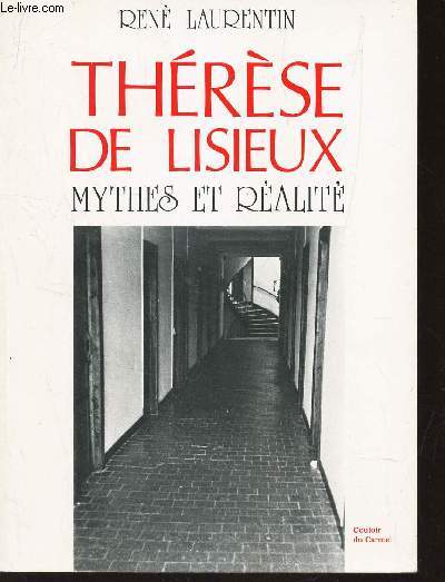 THERESE DE LISIEUX - MYTHES ET REALITE. / 2e EDITION
