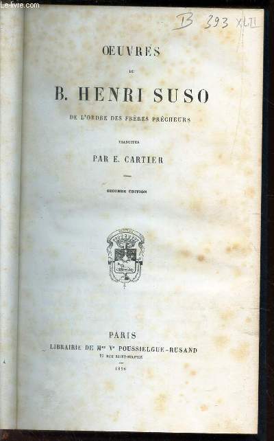 OEUVRES DU B. HENRI SUSO, DE L'ODRE DES FRERES PRECHEURS / SECONDE EDITION.