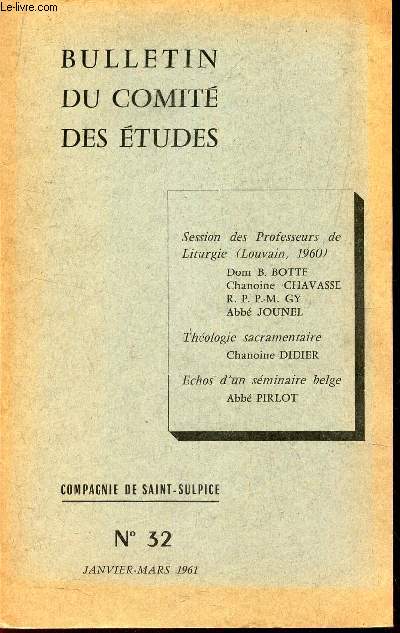 BULLETIN DU COMITE DES ETUDES - N32 - janv-mars 1961 / Session des Professeurs de Liturgie (Louvain, 1960) - Theologie sacramentaire - Echps d'un seminaire belge Abb PIRLOT.