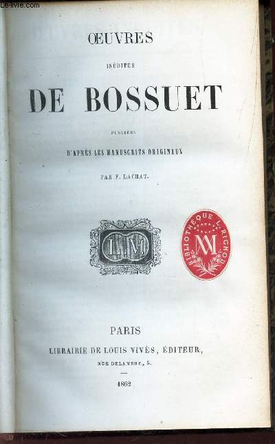 OEUVRES INEDITES DE BOSSUET - PUBLIEES D'APRES LES MANUSCRITS ORIGINAUX PAR F. LACHAT.