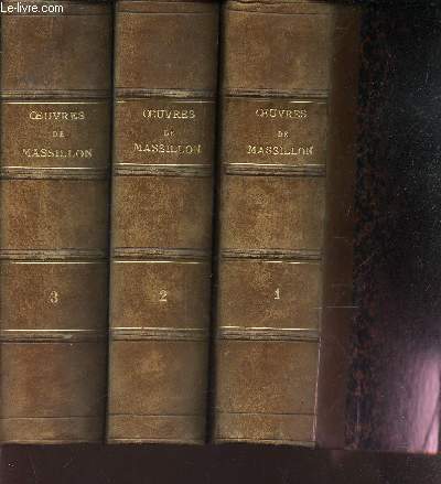 OEUVRES DE MASSILLON, EVEQUE DE CLERMONT / EN 3 VOLUMES : TOMES 1 + 2 + 3.
