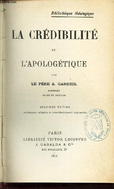 LA CREDIBILITE ET L'APOLOGETIQUE / BIBLIOTHEQUE THEOLOGIQUE / 2eme EDITION