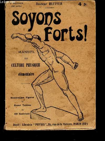 SOYEZ FORTS! - Manuel de Culture physique elementaire / 4e EDITION.