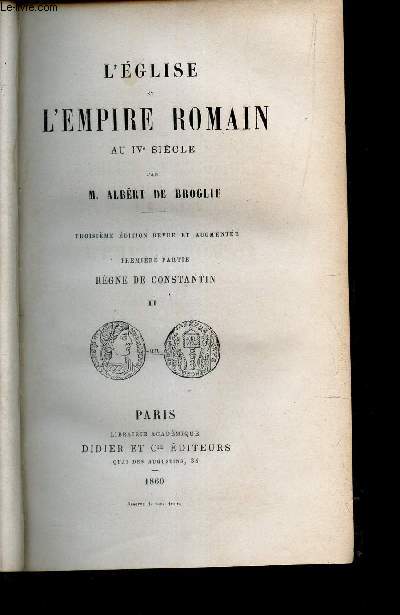 L'EGLISE ET L'EMPIRE ROMAIN - TOME 2 / PREMIERE PARTIE - REGNE DE CONSTANTIN (II).