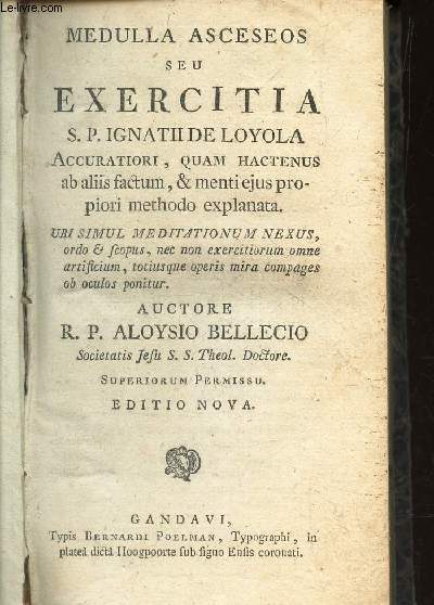 MEDULLA ASCESEOS SEU EXERCITIA S.P. IGNATII DE LOYOLA -+ TRIDUUM SACRUM OMNIUM PRAECIPU RELIGIOSORUM.