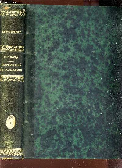 SUPPLEMENT AU DICTIONNAIRE DE L'ACADEMIE FRANCAISE / 6eme EDITION - PUBLIEE EN 1835.