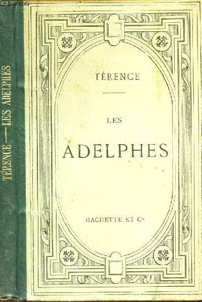 LES ADELPHES / Texte latin accompagn d'une introduction, de notes en franais, de fragments des Adelphes de Mnandre, etc. publi par J. Psichari.