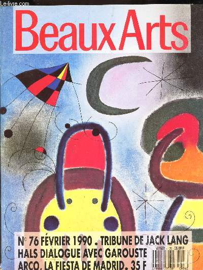 BEAUX ARTS MAGAZINE / N76 - FEVRIER 1990 / TRibune de Jack Lang - Hals dialogue avec Garouste Arco, la Fiesta de Madrid / Les 