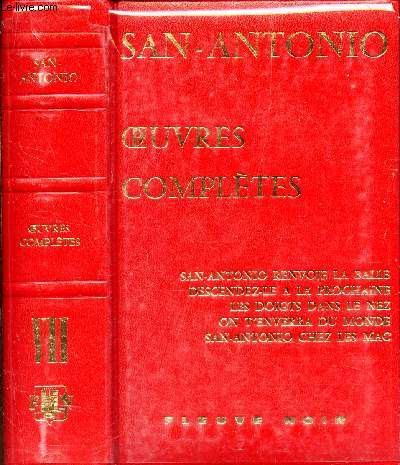 OEUVRES COMPLETES - TOME VII : SAN ANTONIO RENVOIE LA BALLE - DESCENDEZ LE A LA PROCHAINE - LES DOIGTS DANS LE NEZ - ON T'ENVERRA DU MONDE SAN ANTONIO CHEZ LES MAC.