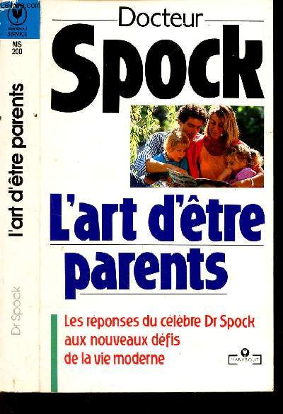 L'ART D'ETRE PARENTS - Les reponses du celebre Dr Spock aux nouveaux defis de la vie moderne.