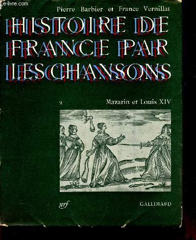 HISTOIRE DE FRANCE PAR LES CHANSONS - MAZARIN ET LOUIS XIV.