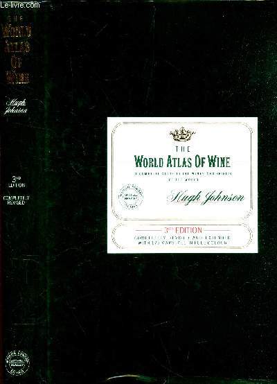 THE WORD ATLAS OF WINE - A Complete Guide to the Wines and Spirits of the World by Hugh Johnson .