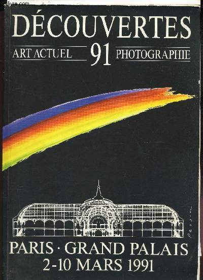 DECOUVERTES - N91 - ART ACTUEL - PHOTOGRAPHIE / PARIS - GR1AND PALAIS - 2 0 10 MARS 1991.