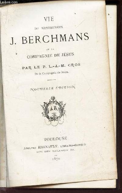 VIE DU BIENHEUREUX J. BERCHMANS de la Compagnie de Jesus NOUVELLE EDITION