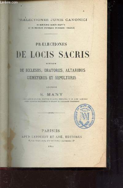 PRAELECTIONES DE LOCIS SACRIS - SIMIRUM DE ECCLESIIS, ORATORIIS, ALTATIBUS COEMETERIIS ET SEPULTURIS /