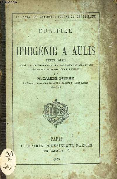 IPHIGENIE AULIS - publi avec des notes pour les plus beaux passages et une traduction francaise pour les autres par l'abb BIERRE.
