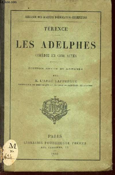 LES ADELPHES - COMEDIE EN CINQ ACTES / EDITION REVUE ET ANNOTEE PAR M. L'ABBE LAFFROGUE.