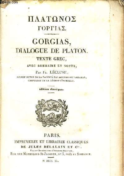 GORCIAS - DIALOGUE DE PLATON - TEXTE GREC, AVEC SOMMAIRE ET NOTES,