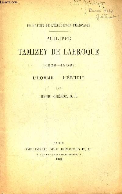 PHILIPPE TAMIZEY DE LARROQUE - 1828-1898 - L'HOMME - L'ERUDIT - EXTRAIT DE L'ETUDE / 