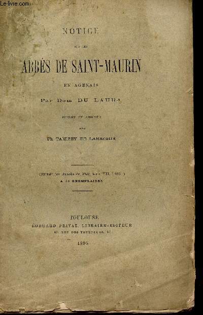 NOTICE SUR LES ABBES DE SAINT-MAURIN EN AGENAIS - (Extrait des Annales du Midi, tome CII, 1895) - A 75 EXEMPLAIRES.