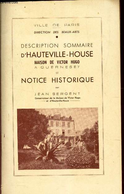 PLAQUETTE : DESCRIPTION SOMMAIRE D'HAUTEVILLE-HOUSE , MAISON DE VICTOR HUGO A GUERNESEY ET NOTICE HISTORIQUE.