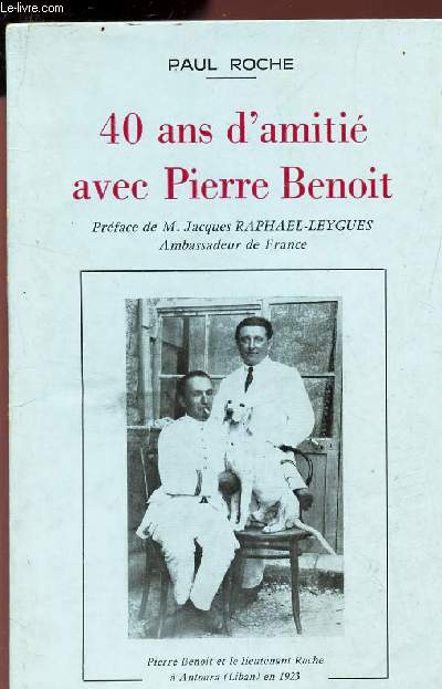 40 ANS D'AMITIE AVEC PIERRE BENOIT - L'ami, le romancier, le poete - Anecdotes vecues.