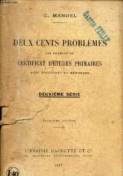 DEUX CENTS PROBLEMES - DES EXAMENS DU CERTIFICAT D'ETUDES PRIMAIRES - AVEC SOLUTIONS ET REPONSES / DEUXIEME SERIE / 3eme EDITION.