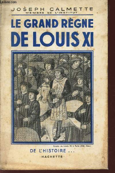LE GRAND REGNE DE LOUIS XI