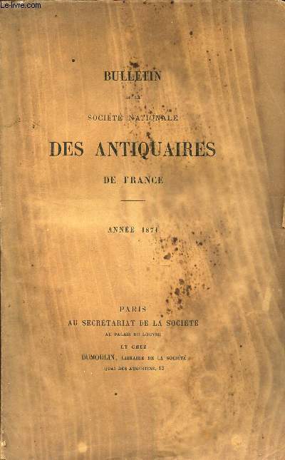 BULLETIN DE LA SOCIETE IMPERIALE DES ANTIQUAIRES DE FRANCE - ANNEE 1871.