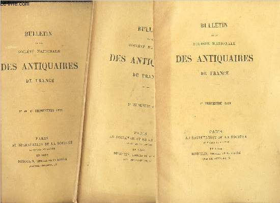 BULLETIN DE LA SOCIETE IMPERIALE DES ANTIQUAIRES DE FRANCE - EN 3 VOLUMES (1er,2e, 3 et 4 e trimestres 1873).