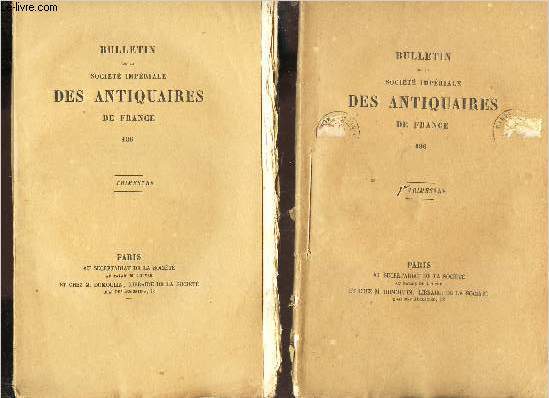 BULLETIN DE LA SOCIETE IMPERIALE DES ANTIQUAIRES DE FRANCE - EN 3 VOLUMES - 1er et 2eme TRIMESTRES de l'ANNEE 1867.