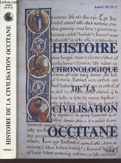 HISTOIRE CHROOLOGIQUE DE LA CIVILISATION OCCITANE - TOME 1 : DES ROGINES A 1599.