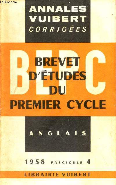 BEPC - 1er CYCLE - ANGLAIS - 1958 - FASCICULE 4 / ANNALES VUIBERT CORRIGEES.