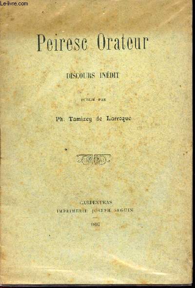 PEIRESC ORATEUR - DISCOURS INEDIT. / Extrait,  60 exemplaires, du Journal du Comtat (N du 15 aout).