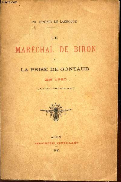 LE MARECHAL DE BIRON ET LA PRISE DE GONTAUD EN 1580 / EXTRAIT ,  200 exemplaires, de la Revue de l'Agenais (livraisons de Nov-Dec 1896 et de Janv-Fev 1897).